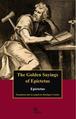 The Golden Sayings Of Epictetus