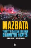 Mazbata & T&uuml;rkiye&rsquo;yi Sarsan 84 G&uuml;n&uuml;n Bilinmeyen Hikayesi