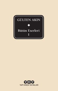 Bütün Eserleri 1 / Gülten Akın (Kutulu)