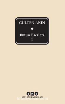 Bütün Eserleri 1 / Gülten Akın (Kutulu) - Gülten Akın