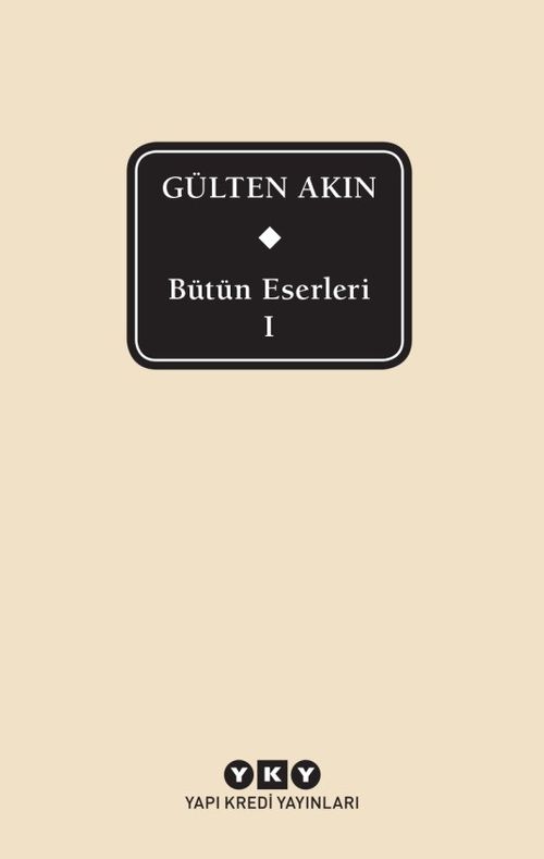 Bütün Eserleri 1 / Gülten Akın (Kutulu)
