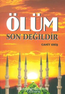 Ölüm Son Değildir - Cahit Eriş