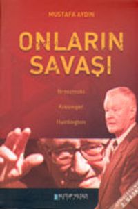 Onların Savaşı Brzezinski... Kissinger... Huntington