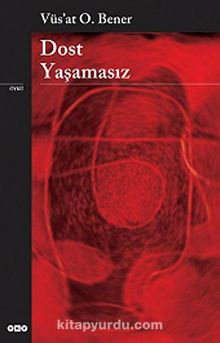 Dost Yaşamasız - Vüs'at O. Bener