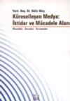 K&uuml;reselleşen Medya: İktidar ve M&uuml;cadele Alanı