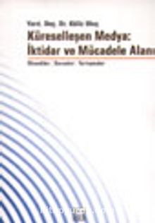 Küreselleşen Medya: İktidar ve Mücadele Alanı - Yard. Doç. Dr. Güliz Uluç