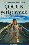 Başarılı ve Sağlıklı &Ccedil;ocuk Yetiştirmek