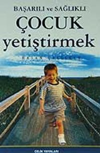 Başarılı ve Sağlıklı Çocuk Yetiştirmek