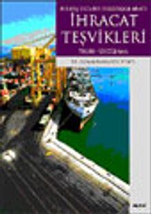 Bir Dış Ticaret Politikası Aracı İhracat Teşvikleri Teori-Uygulama