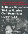 2.Dünya Savaşı'nda Türkiye Üzerine Gizli Pazarlıklar (1939-1944)