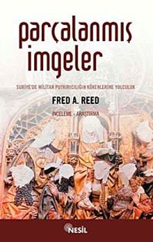 Parçalanmış İmgeler-Suriye'de Militan Putkırıcılığın Kökenlerine Yolculuk