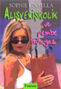 Alışverişkolik ve Pembe Dünyası