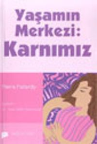 Yaşamın Merkezi Karnımız