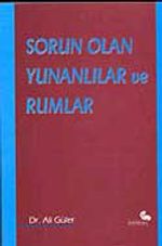 Sorun Olan Yunanlılar ve Rumlar