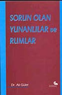 Sorun Olan Yunanlılar ve Rumlar