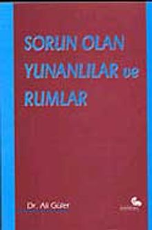 Sorun Olan Yunanlılar ve Rumlar