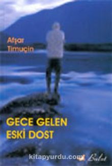 Gece Gelen Eski Dost - Afşar Timuçin