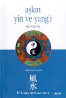 Aşkın Yin ve Yang'ı İlişkilerin Feng Shui'si - Shan-Tung Hsu