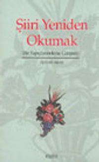 Şiiri Yeniden Okumak (Bir Yapıçözümleme Girişimi)