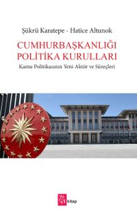 Cumhurbaşkanlığı Politika Kurulları & Kamu Politikasının Yeni Aktör ve Süreçleri