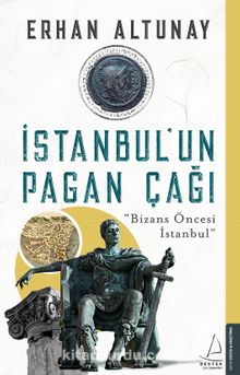 İstanbul’un Pagan Çağı & Bizans Öncesi İstanbul