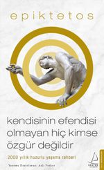 Kendisinin Efendisi Olmayan Hiç Kimse Özgür Değildir & 2000 Yıllık Huzurlu Yaşama Rehberi
