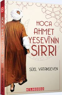 Hoca Ahmet Yesevi’nin Sırrı