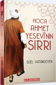 Hoca Ahmet Yesevi’nin Sırrı