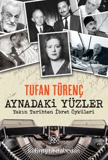 Aynadaki Yüzler & Yakın Tarihten İbret Öyküleri - Tufan Türenç