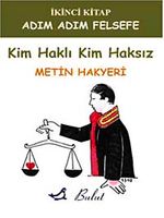 Kim Haklı Kim Haksız / Adım Adım Felsefe 2. Kitap