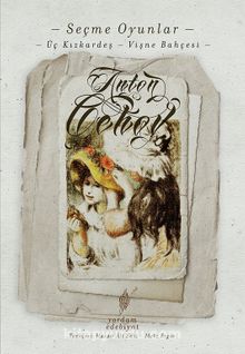 Seçme Oyunlar / Üç Kız Kardeş - Vişne Bahçesi - Anton Çehov