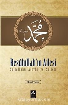 Resulullah'ın Ailesi (s.a.v.) - Murat Tosun