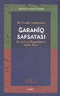 Bir Zındık Uydurması Ğaraniq Safsatası Kur'an'a ve Peygamber'e Çirkin İftira