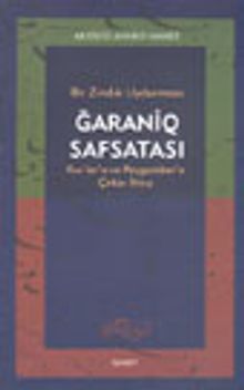 Bir Zındık Uydurması Ğaraniq Safsatası Kur'an'a ve Peygamber'e Çirkin İftira