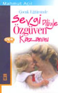 Çocuk Eğitiminde Sevgi Diliyle Özgüven Kazanımı