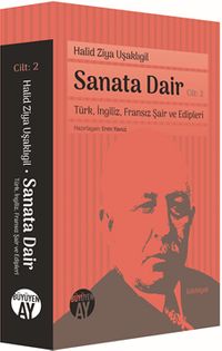 Sanata Dair Cilt: 2 / Türk, İngiliz, Fransız Şair ve Edipleri