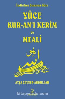 İndirilme Sırasına Göre Yüce Kur-an’ı Kerim ve Meali - Ayşa Zeynep Abdullah