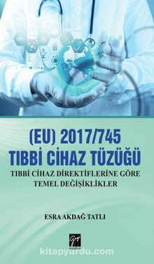EU) 2017/745 Tibbi Cihazlar Tüzüğü & Tıbbi Cihaz Direktiflerine Göre Temel Değişiklikler 