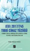 EU) 2017/745 Tibbi Cihazlar Tüzüğü & Tıbbi Cihaz Direktiflerine Göre Temel Değişiklikler