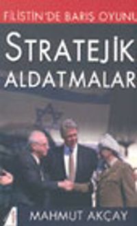 Filistin'de Barış Oyunu: Stratejik Aldatmalar