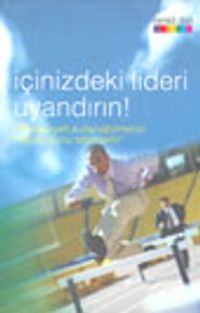 İçinizdeki Lideri Uyandırın! "Potansiyeli Kullanabilmenin Koşulu Bunu İstemektir"