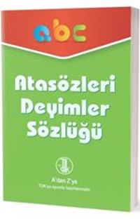 A'dan Z'ye TDK Uyumlu Atasözleri Deyimler Sözlüğü