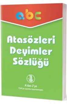 A'dan Z'ye TDK Uyumlu Atasözleri Deyimler Sözlüğü