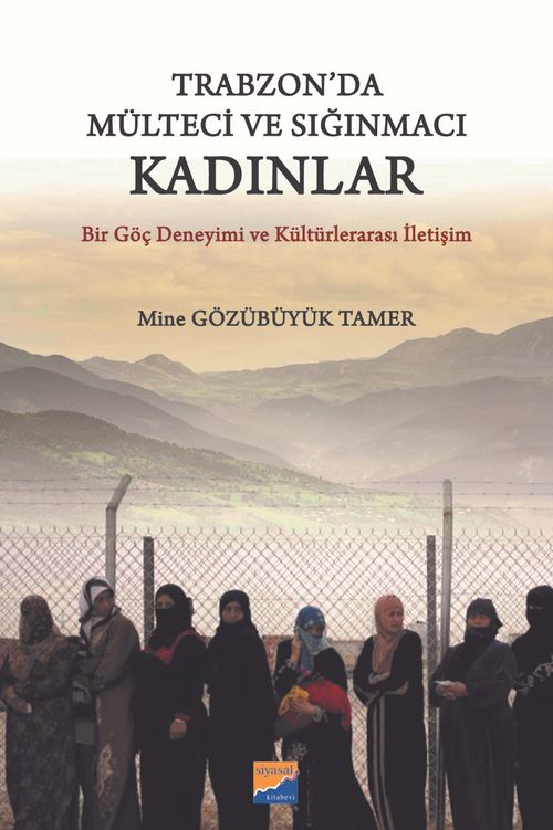 Trabzon'da Mülteci ve Sığınmacı Kadınlar & Bir Göç Deneyimi ve Kültürlerarası İletişim