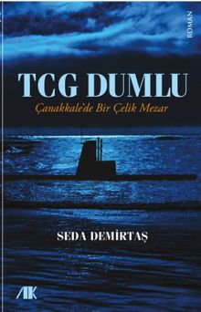 TCG Dumlu & Çanakkale'de Bir Çelik Mezar