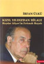 Kızıl Yıldızdan Hilale Haydar Aliyev'in Fırtınalı Hayatı