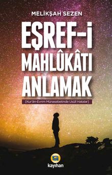 Eşref-i Mahlukatı Anlamak & Kur'an-Evrim Münasebetinde Usuli Hatalar