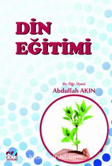 Din Eğitimi - Dr. Abdullah Akın