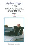 Ben Frankfurt'ta Şof&ouml;rken