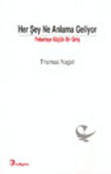 Her Şey Ne Anlama Geliyor / Felsefeye Küçük Bir Giriş